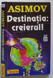 DESTINATIA : CREIERUL ! de ISAAC ASIMOV, 1998 , * PREZINTA BLOC DE FILE INDOIT SI URME DE UZURA