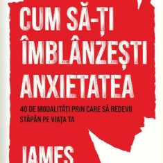 Cum să-ți îmblânzești anxietatea - Paperback brosat - James Withey - Pagina de psihologie