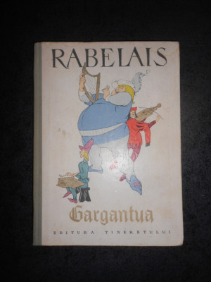 FRANCOIS RABELAIS - GARGANTUA (1963, editie ilustrata color de Eugen Taru) foto