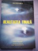Realitatea Finala - Balogh Bela, Spiritualitate, Ezoterism, 2007, Editura Ascendent, 235 pagini