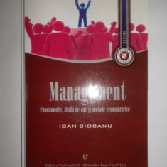 Ioan Ciobanu - Management. Fundamente, studii de caz si metode econometrice