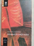 Zadarnica e arta fugii - Dumitru Tepeneag