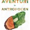 Aventuri In Antropocen. Calatorii Prin Lumea Modelata De Om, Gaia Vince - Editura Art