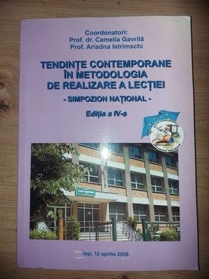 Tendinte contemporane in metodologia de realizare a lectiei - Camelia Gavrila, Ariadna Istrimschi