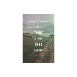 Is There a Way to Be Saved? (Pack of 25)