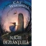 Magie dezlantuita - Cat Weatherill