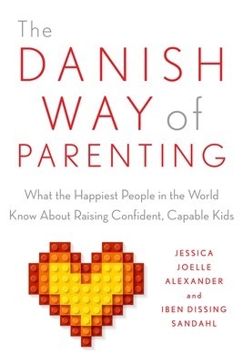 The Danish Way of Parenting: What the Happiest People in the World Know about Raising Confident, Capable Kids foto