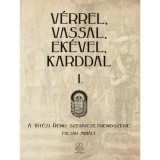 V&eacute;rrel, vassal, ek&eacute;vel, karddal I. - A Vit&eacute;zi rend szervezetrendszere - Facsar Mih&aacute;ly
