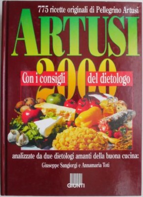 Artusi 2000 con I consigli del dietologo. 775 ricette orginali di Pellegrino Artusi analizzate da due dietologi amanti de la buona cucina: Giuseppe Sa foto