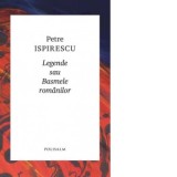 Legende sau basmele romanilor - Petre Ispirescu