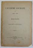 L &#039;ACADEMIE ROUMAINE EN 1908 -1909 - DISCOURS ET RAPPORTS OFFICELS , 1909