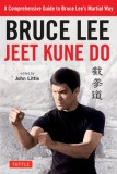 Bruce Lee Jeet Kune Do: Bruce Lee&#039;s Commentaries on the Martial Way