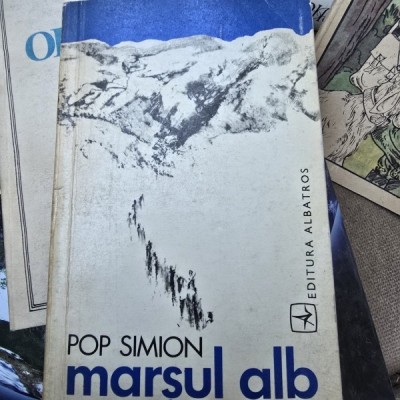 Marsul Alb - Pop Simion (cu dedicatia autorului pentru Gheorghe Pana) foto