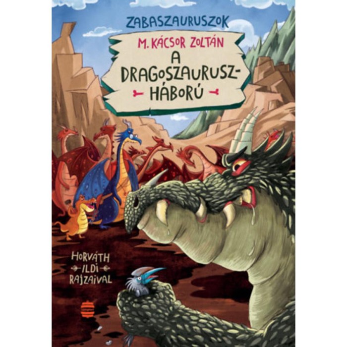 A dragoszauruszh&aacute;bor&uacute; - Zabaszauruszok 7. - M. K&aacute;csor Zolt&aacute;n