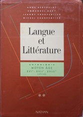LANGUE ET LITTERATURE. ANTHOLOGIE. MOYEN AGE, XVI-E-XVII-E-XVIII-E SIECLES VOL.2-ANNE BERTHELOT, EMMANUEL B-327338