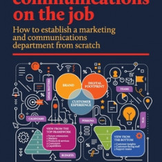 Marketing & Communications On The Job: How to Establish a Marketing and Communications Department from Scratch