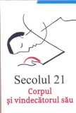 Revista Secolul 21 - Corpul si vindecatorul sau |