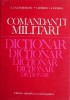 Dictionar Comandanti Militari - C. Cazanisteanu, V. Zodian, A. Pandea - Carte Istorie