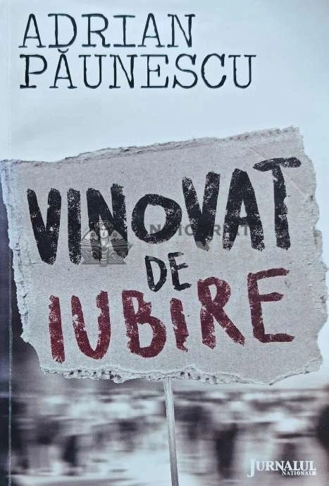 Vinovat de iubire - 2010 - Adrian Paunescu (I190)