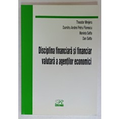 DISCIPLINA FINANCIARA SI FINANCIAR VALUTARA A AGENTILOR ECONOMICI de THEODOR MREJERU ...DAN SAFTA , 2002