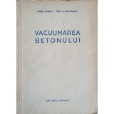 VACUUMAREA BETONULUI-VIRGIL ROSCA, DAN V. DUMITRESCU-240346
