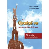 Az &Uacute;jra&eacute;p&iacute;tve gyakorlati k&eacute;zik&ouml;nyve - T&iacute;z l&eacute;p&eacute;s a megval&oacute;s&iacute;t&aacute;shoz - Michael White
