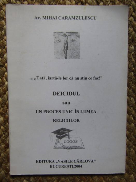 DEICIDUL SAU UN PROCES UNIC IN LUMEA RELIGIILOR -MIHAI CARAMZULESCU