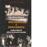 Virgil Gheorghiu si Monica Lovinescu. Conflictul Orei 25 reflectat in dosarele Securitatii - Iuliu-Marius Morariu