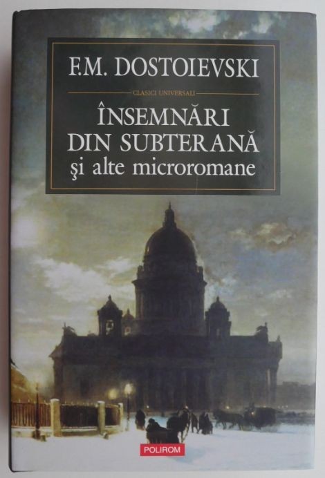 Insemnari din subterana si alte microromane &ndash; F. M. Dostoievski