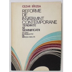 REFORME DE INVATAMANT CONTEMPORANE , TENDINTE SI SEMNIFICATII de CEZAR BIRZEA , 1976