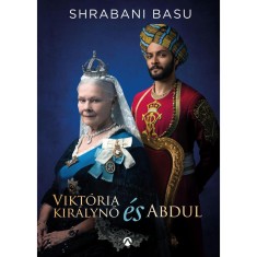 Viktoria kiralyno es Abdul - A kiralyno legkozelebbi baratjanak igaz tortenete - Shrabani Basu foto