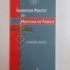 INDREPTAR PRACTIC DE MEDICINA DE FAMILIE de DUMITRU MATEI , 2006