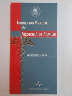 INDREPTAR PRACTIC DE MEDICINA DE FAMILIE de DUMITRU MATEI , 2006 foto