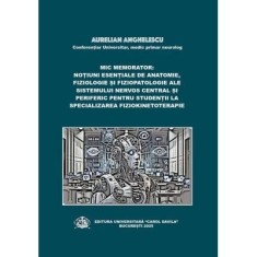 Mic memorator: notiuni esentiale de anatomie, fiziologie si fiziopatologie ale sistemului nervos central si periferic pentru studentii la specializare