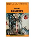 Henry de Montherlant - Cazul Exupere - 112607