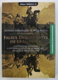 FALSUL DON QUIJOTE DE LA MANCHA de ALONSO FERNANDEZ DE AVELLANEDA - CONTINUAREA APOCRIFA A LUI " DON QUIJOTE DE LA MANCHA " de MIGUEL DE CERVATES ,