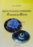 Cumpara ieftin REFLECŢII DESPRE ANTRENAREA OCHILOR ŞI MINȚII - 2016 - Mihai Zabulica ($K14)