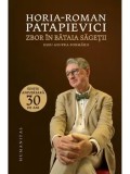 Zbor in bataia sagetii. Eseu asupra formarii. Editie aniversara 30 de ani/Horia-Roman Patapievici