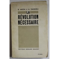 LA REVOLUTION NECESAIRE par R. ARON et A. DANDIEU , 1933, DEDICATIE CATRE TRAIAN HERSENI *