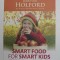 SMART FOOD FOR SMART KIDS by PATRICK HOLFORD and FIONA McDONALD JOYCE , 2015