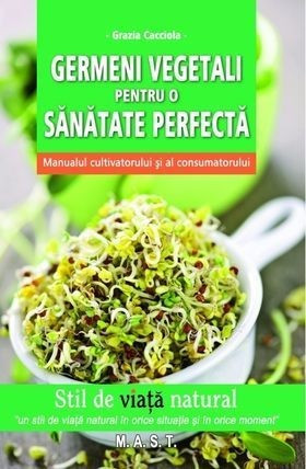 Germeni vegetali pentru o sănătate perfectă