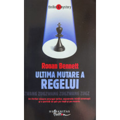 Ultima Mutare A Regelui - Ronan Bennett ,559712