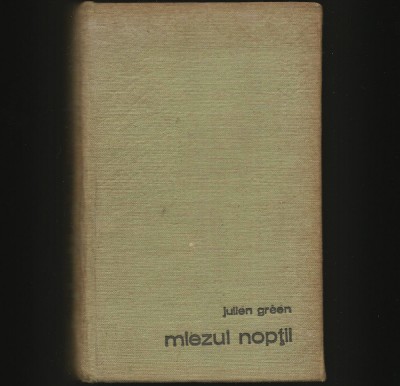 MIEZUL NOPȚII - JULIEN GREEN foto