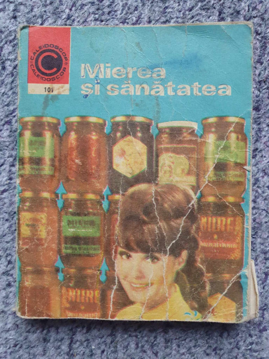 Mierea si sanatatea, Nic Mihailescu, Caleidoscop nr 101, Ed Ceres 1977, 202 pg