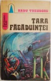Tara Fagaduintei - Radu Theodoru, Carte SF Beletristica