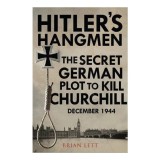 Cumpara ieftin Hitler's Hangmen The Plot to Kill Churchill, December 1944