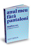 Anul meu fara pantaloni - Scott Berkun