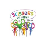 Scissors on Strike: A Funny, Rhyming, Read Aloud Kid's Book About Respect and Kindness for School Supplies