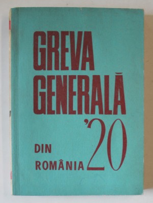 GREVA GENERALA DIN ROMANIA (1920) de NICOLAE GOLDBERGER ... GHEORGHE UNC, 1970 foto