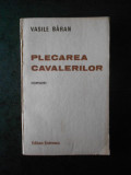 VASILE BARAN - PLECAREA CAVALERILOR